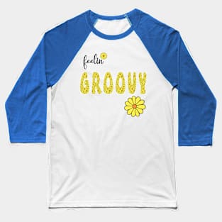 Feelin' Groovy Baseball T-Shirt